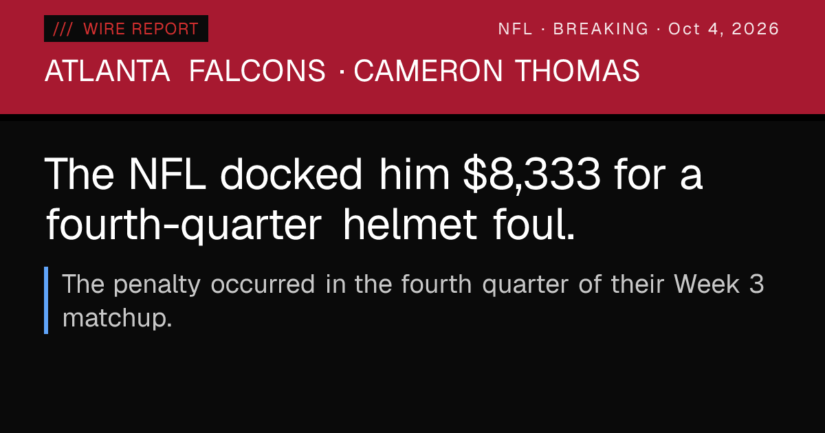 Falcons DE Cameron Thomas fined for unnecessary roughness — Wire Report